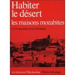 Donnadieu, Catherine / Donnadieu, Pierre / Didillon, Henriette / Didillon, Jean-Marc - Habiter le désert. Les maisons mozabites