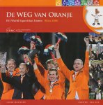Melissen, Jacob / Zon, Jantien van - De weg van Oranje. FEI World Equestrian Games Aken 2006.