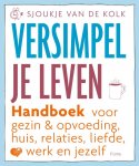 S. van der Kolk - Versimpel je leven handboek voor gezin & opvoeding, huis, relaties, liefde, werk en jezelf