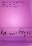 Elgar, Edward: - Four Latin Motets for SATB and organ. Ave Verum, Ave Maria, Ave Maris Stella, Opus 2, Nos. 1-3. Intende voci orationes mea opus 64 Elgar, Edward: - Four Latin Motets for SATB and organ. Ave Verum, Ave Maria, Ave Maris Stella, Opus 2, Nos. 1-3. Intende voci orationes mea opus 64