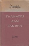 Vestdijk, Simon - Thanatos aan banden. Gedichten.