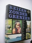 red. / Frison-Roche / Morris /  Druon / Rankin / Huxley enz. - Reizen zonder grenzen. (Eskimo's / Addis-Abeba / Leningrad / Rio / Palio enz.