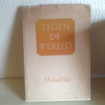 A Roland Holst - Tegen de wereld ,Tweede druk