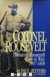 H. Paul Jeffers - Colonel Roosevelt. Theodore Roosevelt Goes to War, 1897 - 1898
