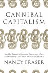 Nancy Fraser - (1) Cannibal Capitalism