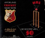 Dijk, M.W. van - De score van 50 jaar -Jubileumboek 50-jarig jubileum 1928-1978 van de Cricketafdeling van de Haagse Voetbal-, Cricket- en Hockeyvereniging HBS-Cricket