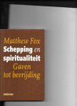 Fox, M. - Schepping en spiritualiteit / druk 1