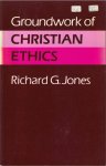 Jones, Richard G. - Groundwork of Christian Ethics