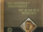 Carl Hagenbeck - Carl Hagenbeck's Dierenwereld Met de Ufa in de wildernis
