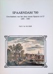 Beldt, Gerrit van den - Spaarndam 700. Geschiedenis van het dorp tussen Spaarne en IJ 1285-1985
