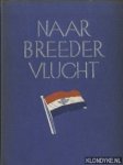Eysselsteijn, Ben van & Piet Maree (verzorging) - Naar breeder vlucht. Een kwart eeuw geschiedenis van Nederlandsch luchtverkeer. Van vrede tot vrede.