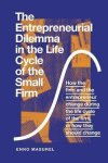 Enno Masurel - The Entrepreneurial Dilemma in the Life Cycle of the Small Firm