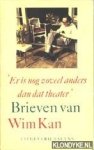 Kan, Wim - 'Er is nog zoveel anders dan theater' . Brieven van Wim Kan