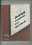 Kaeppelin, Olivier, Ann Hindry e.a. - Dessiner une collection d'art contemporaine. Oeuvres du Fonds regional d'art contemporain de Picardie. Muée du Luxembourg, Paris.
