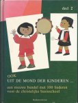 Veld, H. van ´t  e,a, - Ook uit de mond der Kinderen... deel 2. Een nieuwe bundel met 100 liederen voor de christelijke basisschool