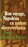 ROMIJN MEIJER, HENK - Bon voyage, Napoléon en andere dorpsverhalen