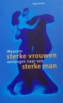 Maja Storch - Waarom sterke vrouwen verlangen naar een sterke man