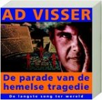 VISSER, Ad. - De parade van de hemelse tragedie