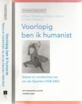 Mennings, Wilbert  en Wouter Veraart & Pieter Edelman, - Voorlopig ben ik humanist   Teksten en Voordrachten van Jan van Zijverden (1928-2003)