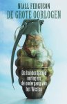 Niall Ferguson - De grote oorlogen De honderdjarige oorlog en de ondergang van het Westen