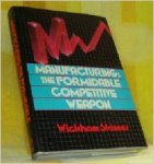 Skinner, Wickham - Manufacturing: The Formidable Competitive Weapon