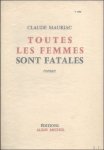 MAURIAC, CLAUDE. - TOUTES LES FEMMES SONT FATALES.
