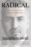 Nawaz, Maajid - Radical My Journey Out of Islamist Extremism
