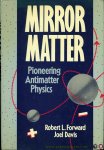 Forward, Robert L. / Davis, Joel - Mirror Matter. Pioneering Antimatter Physics.