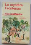 MAURIAC, FRANCOIS, - Le mystere Frontenac.