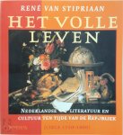 René van Stipriaan - Het volle leven Nederlandse literatuur en cultuur ten tijde van de Republiek (circa 1550-1800)