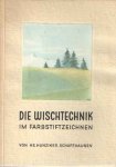 Hunziker, Hs. - Die Wischtechnik. Mit dem Farbstift im Zeichenunterricht