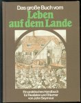 David Ashby, Irmgard Knei�ler, John Seymour - Das gro�e Buch vom Leben auf dem Lande : ein praktisches Handbuch für Realisten und Träumer