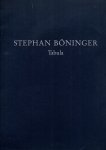 Böninger, Stephan - Stephan Boninger. Tabula.
