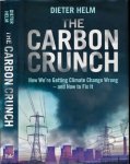 Helm, Dieter - The Carbon Crunch: How we're getting climate change wrong and how to fix it