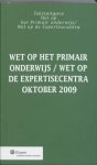  - Wet op het primair onderwijs/Wet op de  expertisecentra okt. 2009
