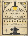 Zoethout, A.C. - Handboek voor den electricien door A.C. Zoethout Azn. electrotechniker te Dordrecht