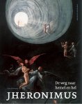 Schwartz, Gary - Jheronimus [Bosch] - de wegen naar de hemel en hel/