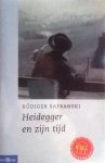 Safranski , Rüdiger . [ isbn 9789025414191 ]  3017 - Heidegger en zijn Tijd . ( Martin Heidegger is niet alleen een van de invloedrijkste, maar ook de meest omstreden filosoof van deze eeuw. De originaliteit en de kracht van zijn denken hebben binnen, maar vooral ook buiten het vakgebied grote -