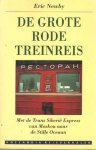 Newby, Eric - De grote rode treinreis. Met de Trans-Siberie Express van Moskou naar de Stille Oceaan.