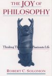 Robert C. Solomon - The Joy of Philosophy