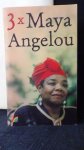 Angelou, maya, - 3x Maya Angelou.