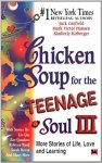 Kirberger, K. - Chicken Soup for the Teenage Soul III / More Stories of Life, Love and Learning Kirberger, K. - Chicken Soup for the Teenage Soul III / More Stories of Life, Love and Learning