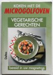 Faist Fritz, vertaling Lang Tinneke de - Koken met de microgolfoven Vegetarische gerechten bereid in uw magnetron