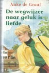 Graaf, Anke de - De wegwijzer naar geluk is liefde Omnibus (titels zie korte omschrijving)