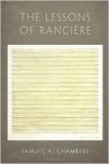 Chambers, Samuel A. - The Lessons of Rancière.