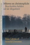 Léons, Max & Arnold Douwes - Mitswa en Christenplicht: Bescheiden helden uit de illegaliteit