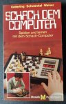 Ketterling, Hans-Peter ; Schwenkel, Frieder ; Weiner, Ossi - SCHACH DEM COMPUTER. Spielen und lernen mit dem Schach-Computer.