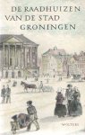 Schuitema Meijer, A.T. - De raadhuizen van de stad Groningen