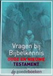 Groningen, B.S. van - Vragen bij Bijbelkennis Oude en Nieuwe Testament *nieuw*