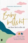 Jojanneke Bastiaansen - Babybullshit en hoe het echt zit Fabels en feiten over de zwangerschap, bevalling en babytijd